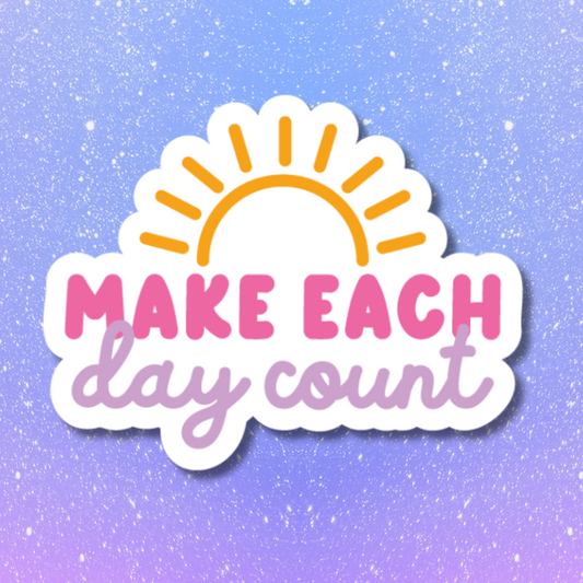 Make Each Day Count ! (Haz que cada día cuente)