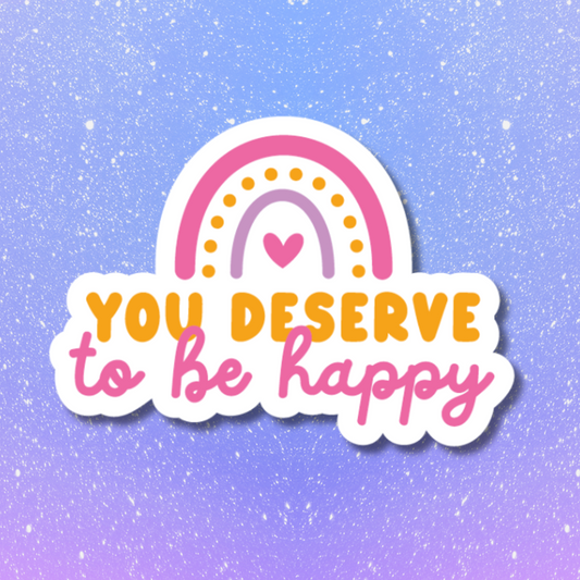You Deserve to be Happy ( Tu mereces ser Feliz )